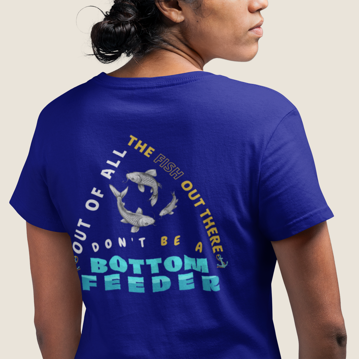 Don't Be a Bottom Feeder Unisex Tee